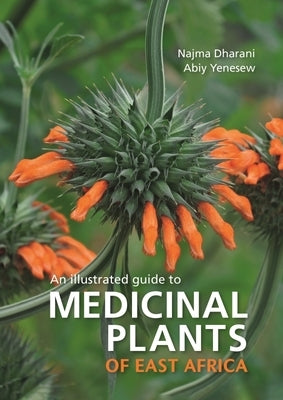 Medicinal Plants of East Africa by Dharani, Najma