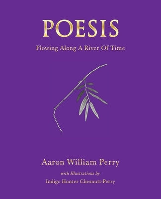 Poesis: Flowing Along a River of Time by Perry, Aaron William