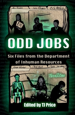 Odd Jobs - Six Files from the Department of Inhuman Resources by Price, Tj