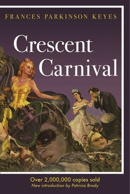 Crescent Carnival by Keyes, Frances Parkinson