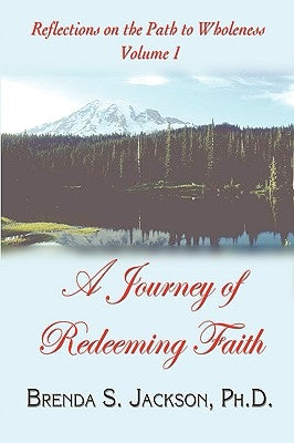 Reflections on the Path to Wholeness - Volume I: A Journey of Redeeming Faith by Jackson, Brenda