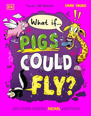 What If... Pigs Could Fly?: And Other Amazing Animal Questions by Young, Emma
