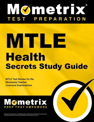 MTLE Health Secrets Study Guide: MTLE Test Review for the Minnesota Teacher Licensure Examinations by Mometrix Minnesota Teacher Certification