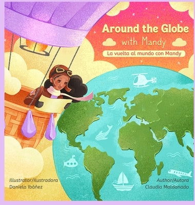 Around the Globe with Mandy/ La vuelta al mundo con Mandy Bilingual by Maldonado, Claudia
