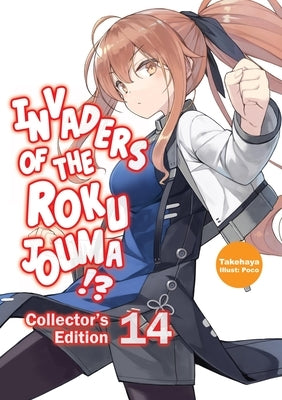 Invaders of the Rokujouma!? Collector's Edition 14 (Light Novel): Volume 14 by Takehaya