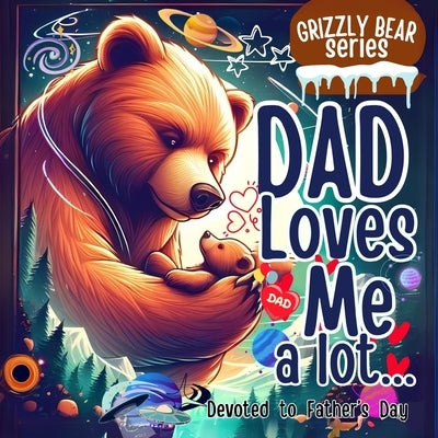 Dad Loves Me a lot: An Incredible Book for Father & Kid's Relation in Children's Picture Books by M Borhan