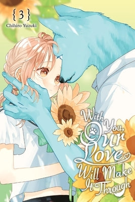 With You, Our Love Will Make It Through, Vol. 3: Volume 3 by Yuzuki, Chihiro