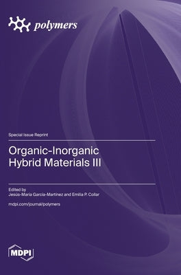 Organic-Inorganic Hybrid Materials III by GarcÃ­a-MartÃ­nez, JesÃºs-MarÃ­a