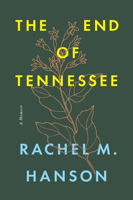 The End of Tennessee: A Memoir by Hanson, Rachel M.