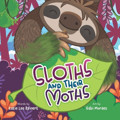 Sloths and Their Moths by Reinert, Katie Lee