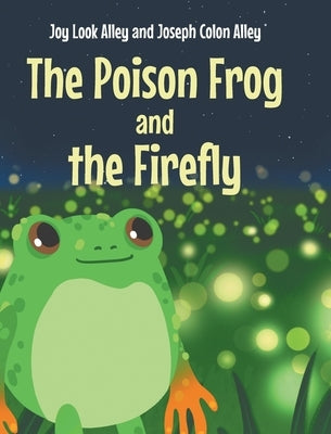 The Poison Frog and the Firefly by Alley, Joy Look