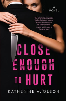 Close Enough to Hurt by Olson, Katherine A.
