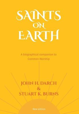 Common Worship: Saints on Earth Paperback Edition: A Biographical Companion to Common Worship by Darch, John H.