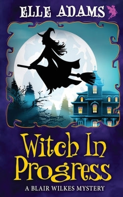 Witch in Progress by Adams, Elle