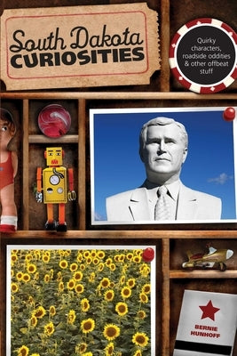 South Dakota Curiosities by Hunhoff, Bernie