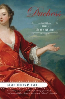 Duchess: A Novel of Sarah Churchill by Scott, Susan Holloway
