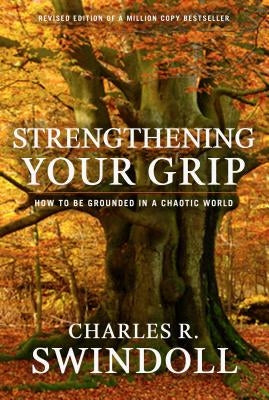 Strengthening Your Grip by Swindoll, Charles R.