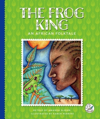 The Frog King: An African Folktale by Stjohn, Amanda