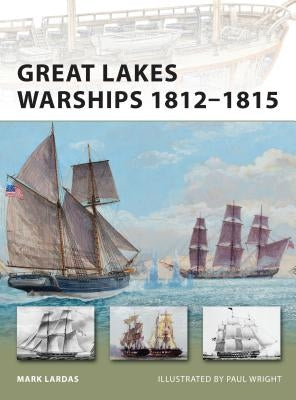 Great Lakes Warships 1812-1815 by Lardas, Mark