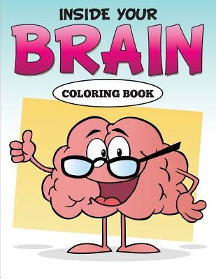 Inside Your Brain Coloring Book by Speedy Publishing LLC