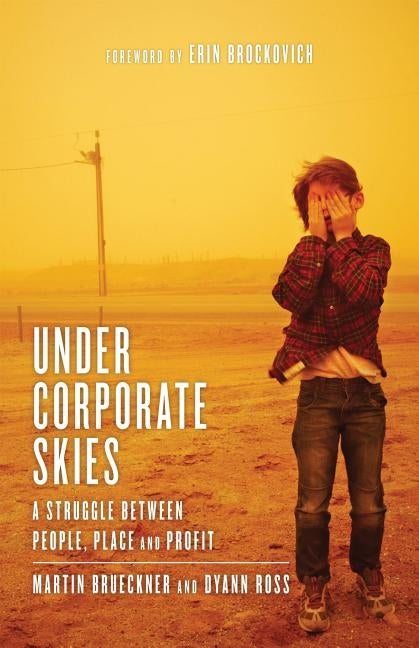 Under Corporate Skies: A Struggle Between People, Place and Profit by Brueckner, Martin