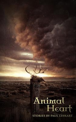 Animal Heart: Stories by Paul Luikart by Luikart, Paul