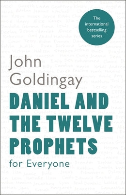 Daniel and the Twelve Prophets for Everyone by Goldingay, John