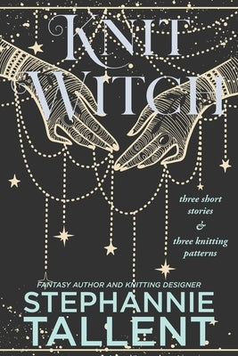 KnitWitch by Tallent, Stephannie