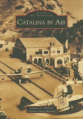 Catalina by Air by Pedersen, Jeannine L.