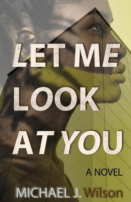 Let Me Look at You by Wilson, Michael J.