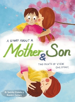A Story About a Mother & Son: A unique children's book with one tale told twice. Discover how you can understand each other better by seeing another s by Otohata, Sachiko