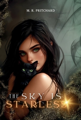 The Sky is Starless by Pritchard, M. R.