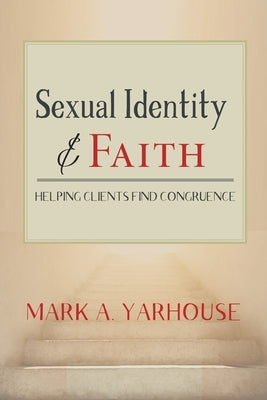 Sexual Identity and Faith: Helping Clients Find Congruence by Yarhouse, Mark A.