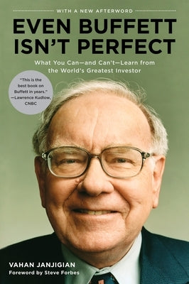 Even Buffett Isn't Perfect: What You Can--and Can't--Learn from the World's Greatest Investor by Janjigian, Vahan