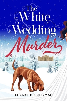 The White Wedding Murder by Silverman, Elizabeth