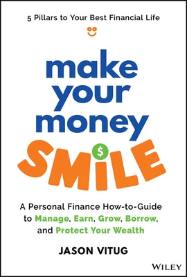 Make Your Money Smile: A Personal Finance How-To-Guide to Manage, Earn, Grow, Borrow, and Protect Your Money by Vitug, Jason