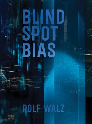 Rolf Walz: Blind Spot Bias by Walz, Rolf