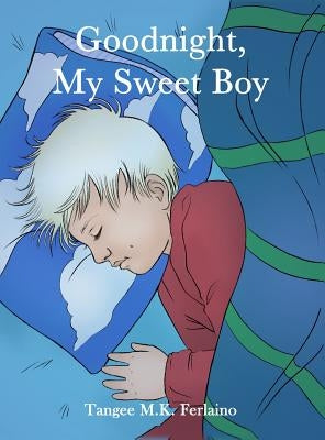 Goodnight, My Sweet Boy by Ferlaino, Tangee M. K.