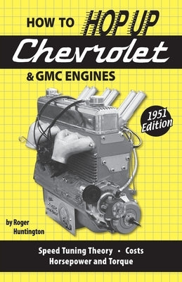 How to Hop Up Chevrolet & GMC Engines by Huntington, Roger