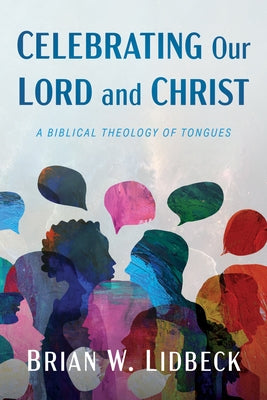 Celebrating Our Lord and Christ by Lidbeck, Brian W.