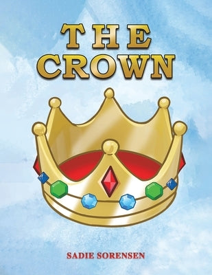 The Crown by Sorensen, Sadie