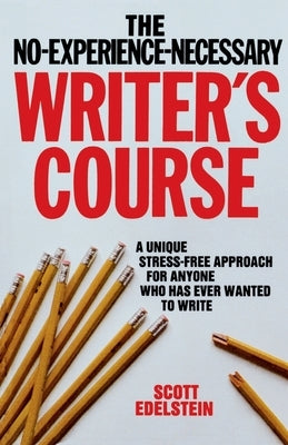 No Experience Necessary Writer's Course by Edelstein, Scott