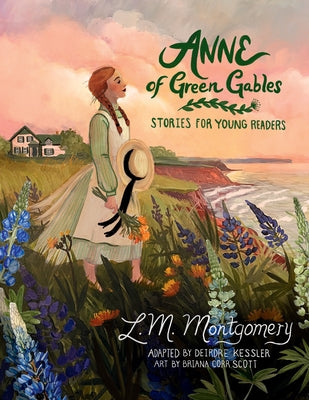 Anne of Green Gables: Stories for Young Readers (New Ed) by Kessler, Deirdre