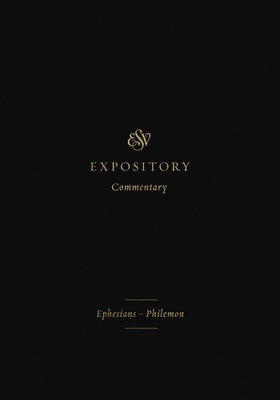ESV Expository Commentary: Ephesians-Philemon (Volume 11) by Duguid, Iain M.