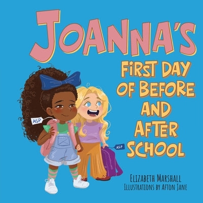 Joanna's First Day of Before and After School by Marshall, Elizabeth