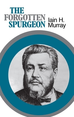 The Forgotten Spurgeon by Murray, Ian H.