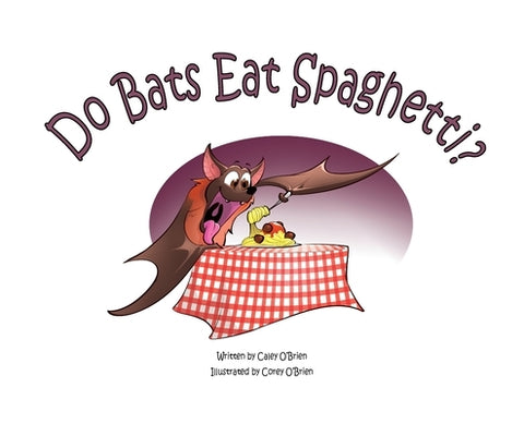 Do Bats Eat Spaghetti? by O'Brien, Caley