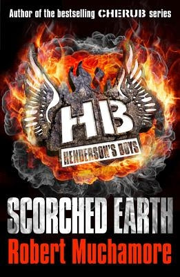 Henderson's Boys: Scorched Earth: Book 7 by Muchamore, Robert