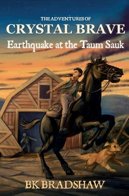 The Adventures of Crystal Brave: Earthquake at the Taum Sauk by Bradshaw, B. K.