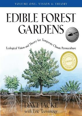Edible Forest Gardens, Volume I: Ecological Vision, Theory for Temperate Climate Permaculture by Jacke, Dave